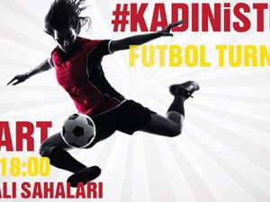 ‘Kadın İsterse Futbol Turnuvası’ düzenleniyor