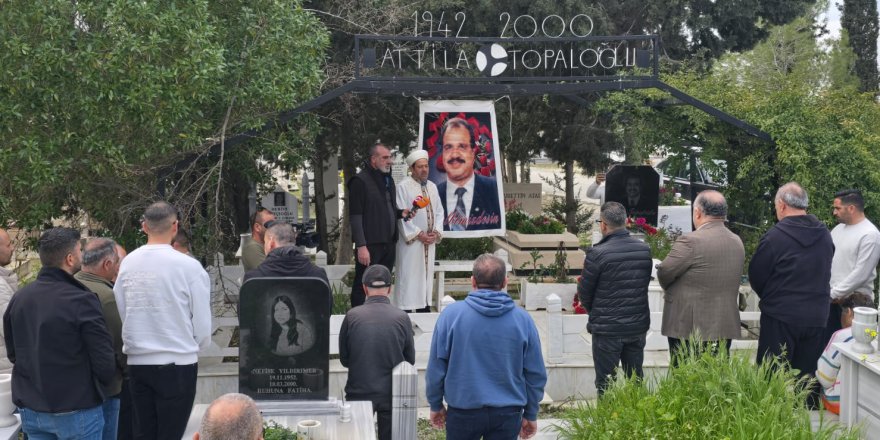 Attila Topaloğlu Anıldı