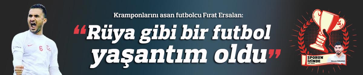 “Rüya gibi bir futbol yaşantım oldu”